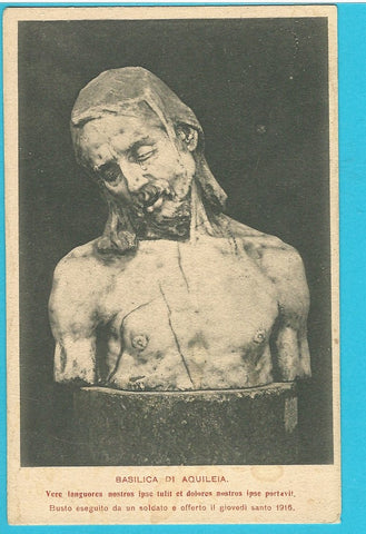 AK Basilica di Aquileia. Busto eseguito da un soldato e offerto il giovedi santo 1916.