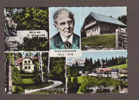 AK Peter Rosegger. Geburtshaus. Sterbehaus Alpengasthof Bruggraber.