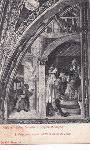 AK Padova Chiesa Eremitani. Cappella Mantegna S. Cristoforo innanzi al Re (Ansuino da Forli)