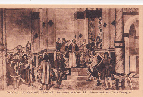 AK Padova. Scuola del Carmine Sposalizio di Maria SS. Affresco attribuito a Giulio Campagnola.